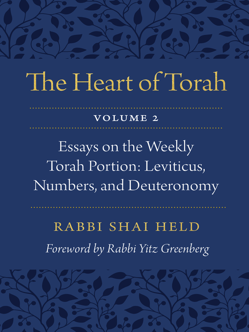 Title details for The Heart of Torah, Volume 2: Essays on the Weekly Torah Portion: Leviticus, Numbers, and Deuteronomy by Shai Held - Available